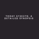 Today S72E279: A Detailed Synopsis